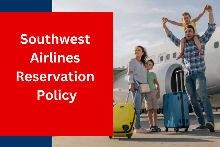 Southwest Airlines Reservation Policy