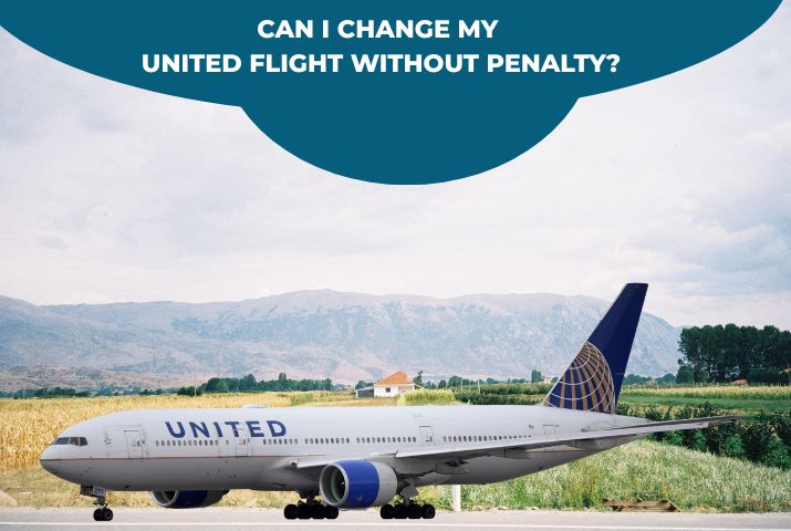 Can I Change My United Flight Without Penalty?
