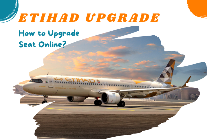 Etihad Upgrade - How to Upgrade Seat Online?