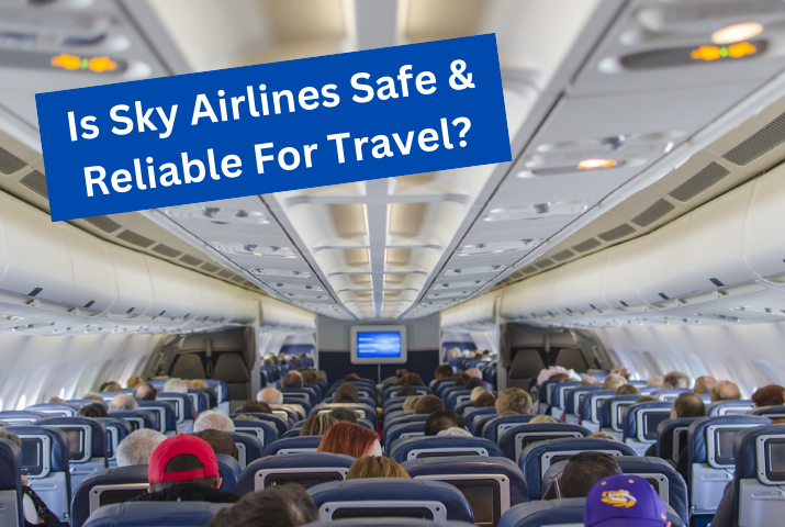 Is Sky Airlines Safe & Reliable For Travel?