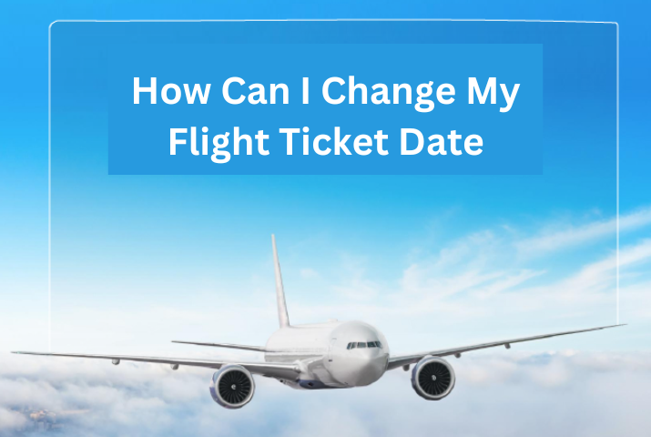 How Can I Change My Flight Ticket Date?